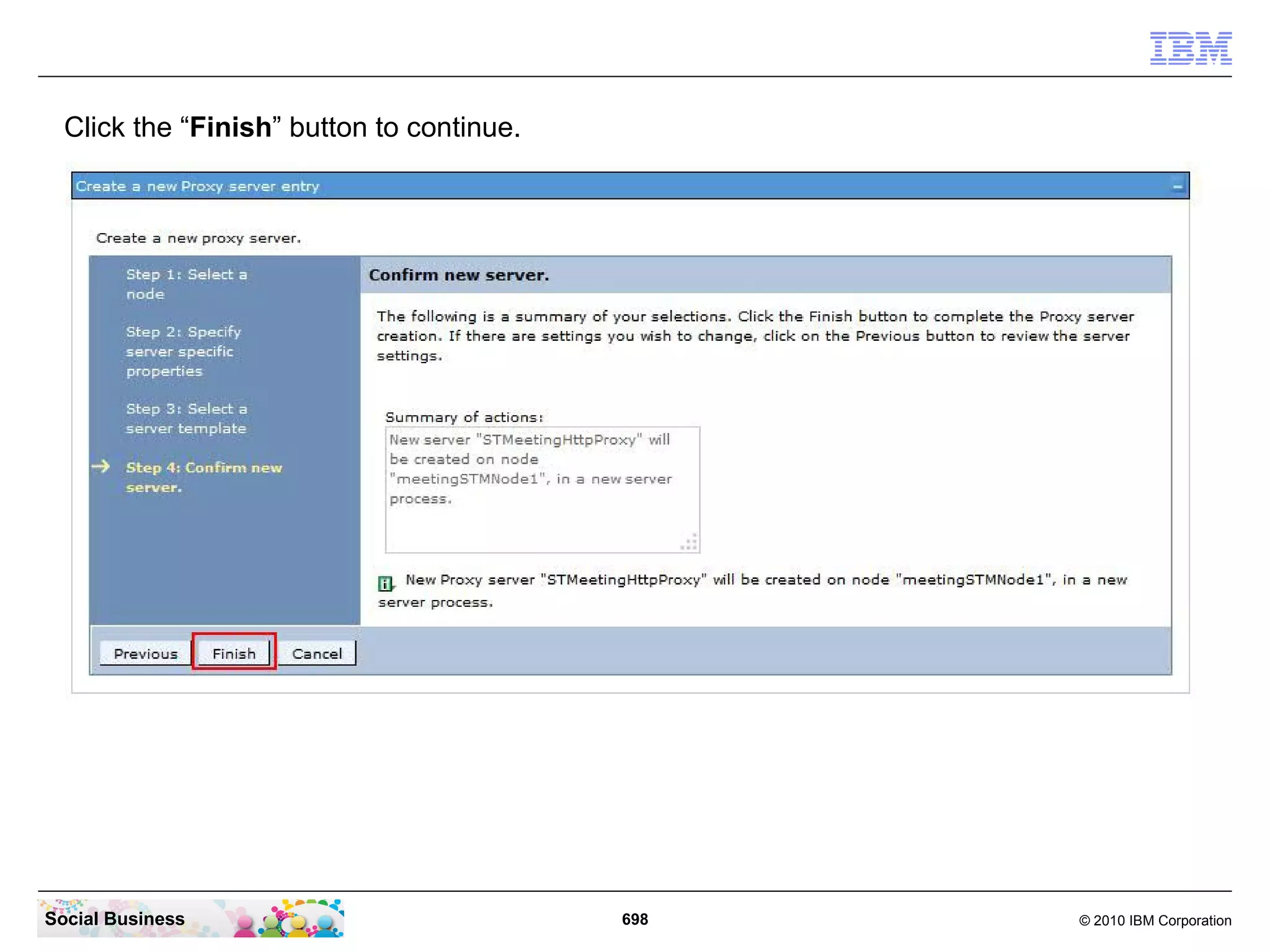 Click the “Finish” button to continue.

Social Business

698

© 2010 IBM Corporation

 