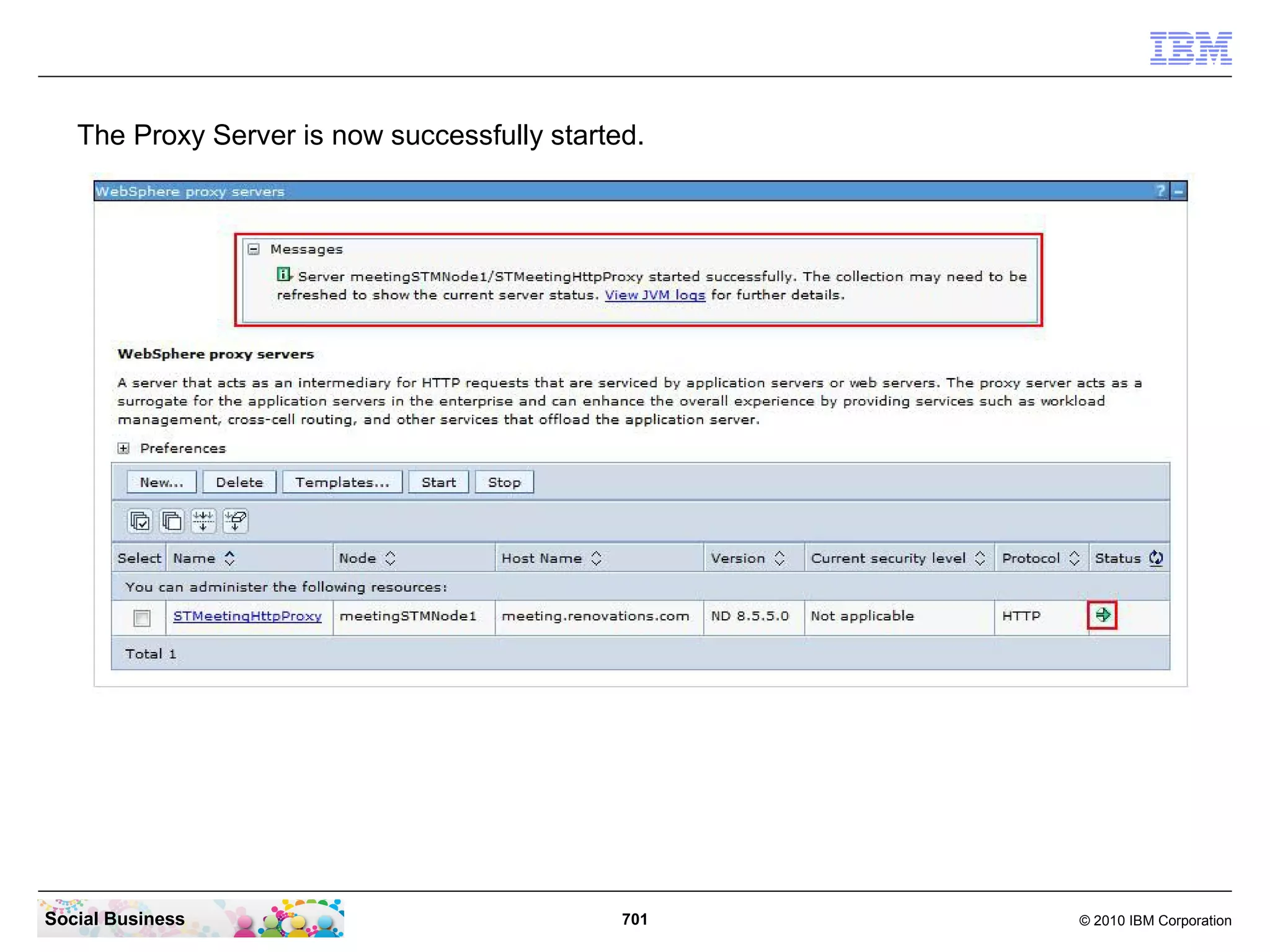 The Proxy Server is now successfully started.

Social Business

701

© 2010 IBM Corporation

 