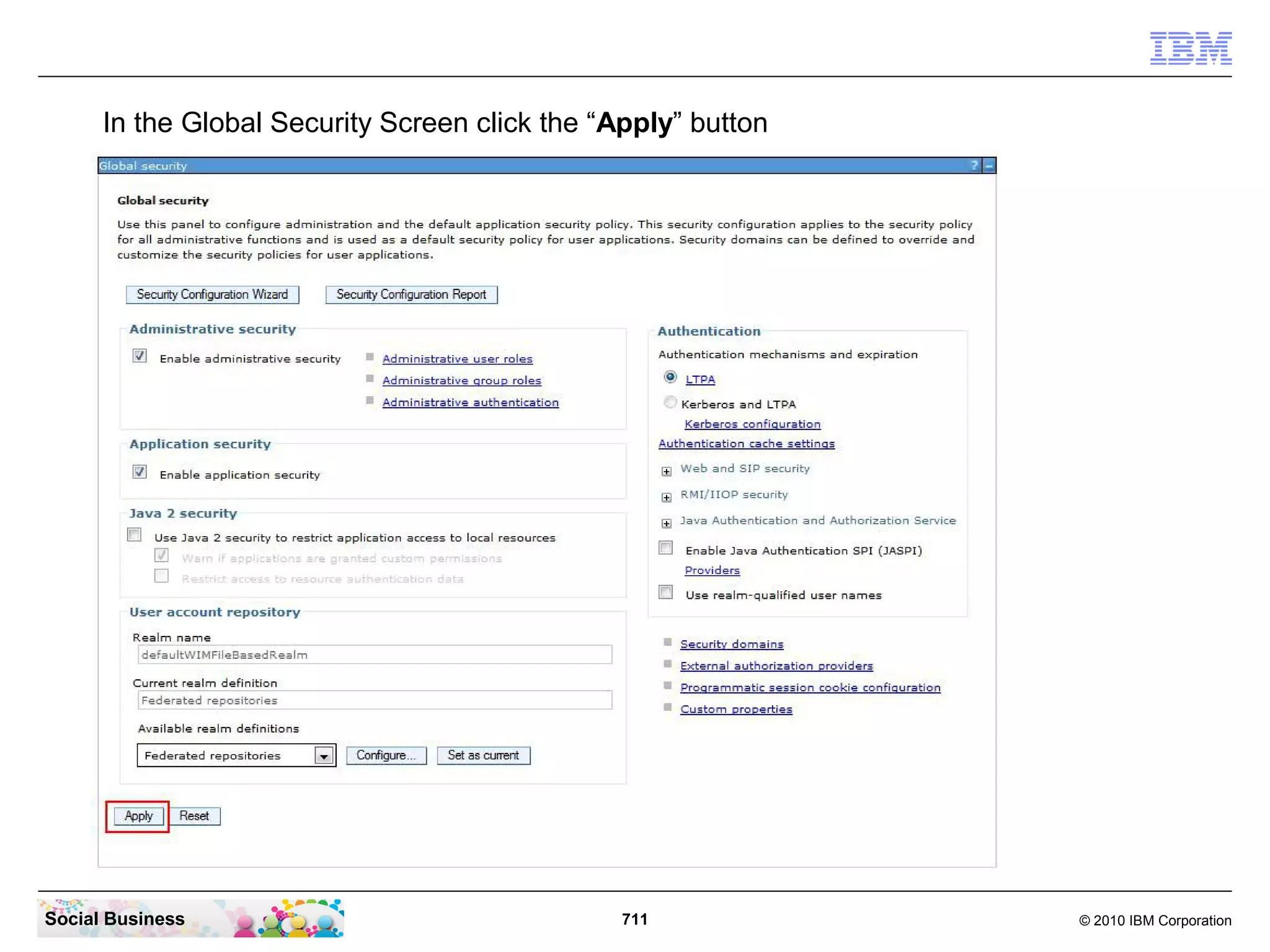 In the Global Security Screen click the “Apply” button

Social Business

711

© 2010 IBM Corporation

 