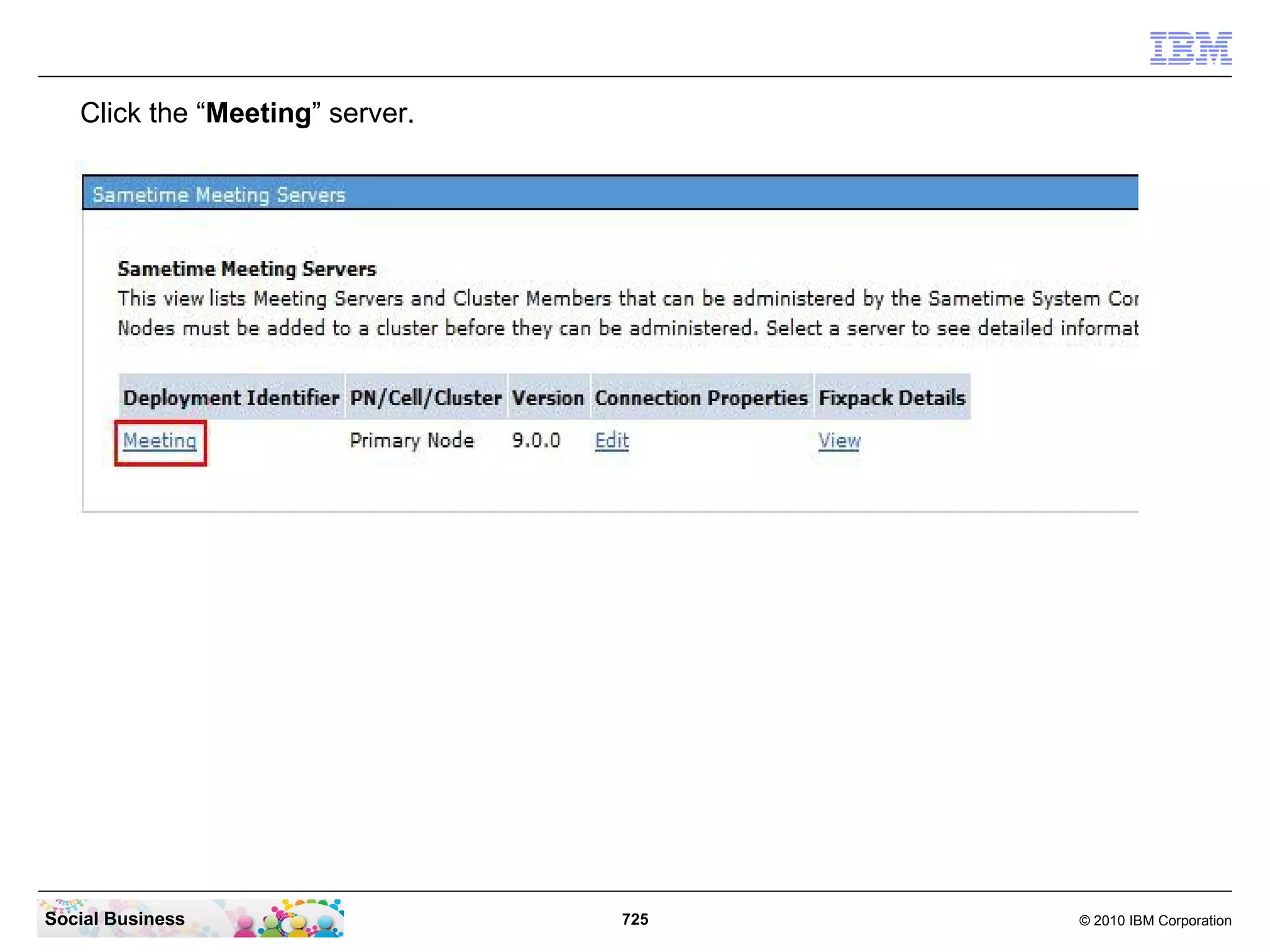 Click the “Meeting” server.

Social Business

725

© 2010 IBM Corporation

 