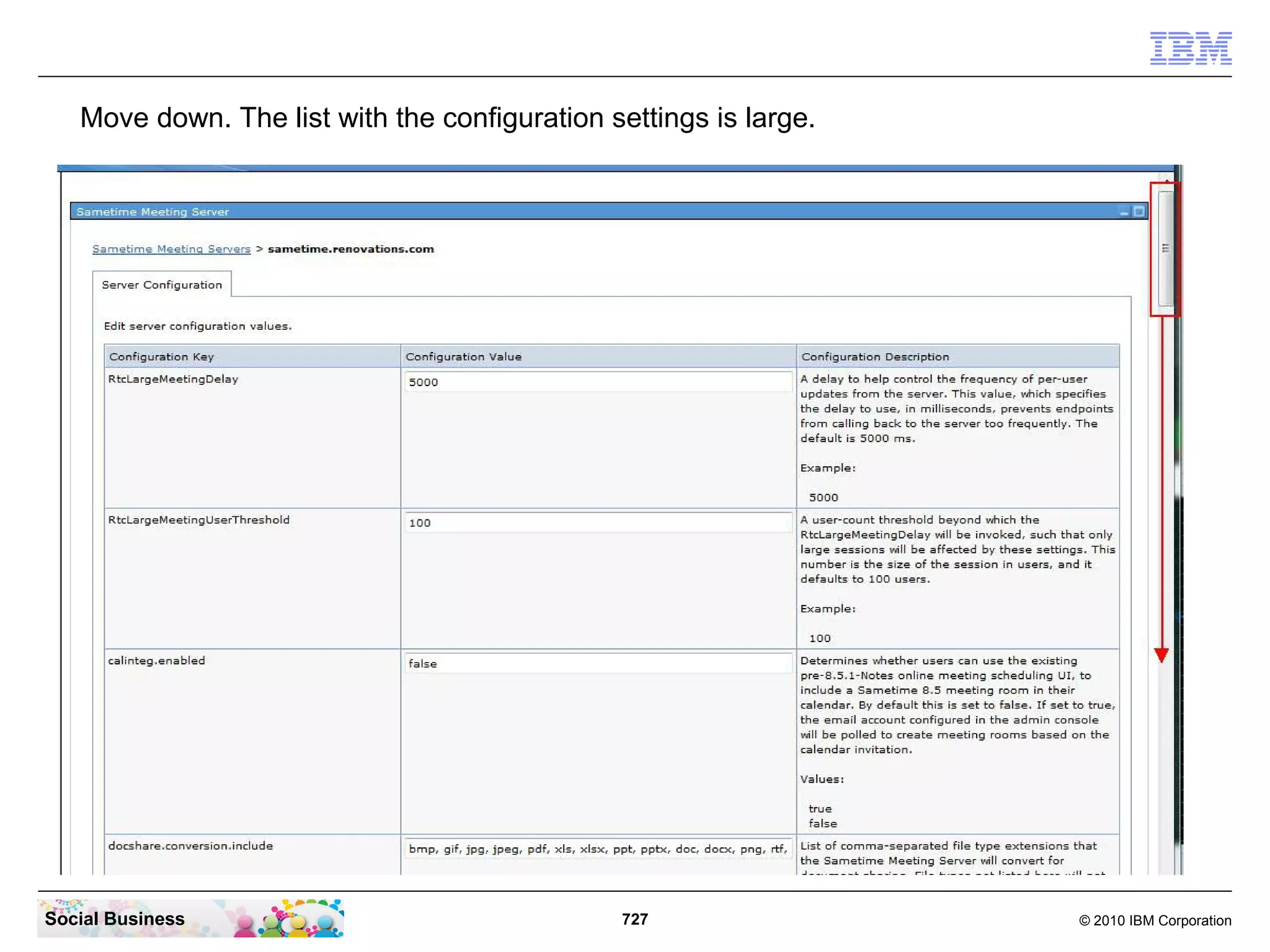 Move down. The list with the configuration settings is large.

Social Business

727

© 2010 IBM Corporation

 