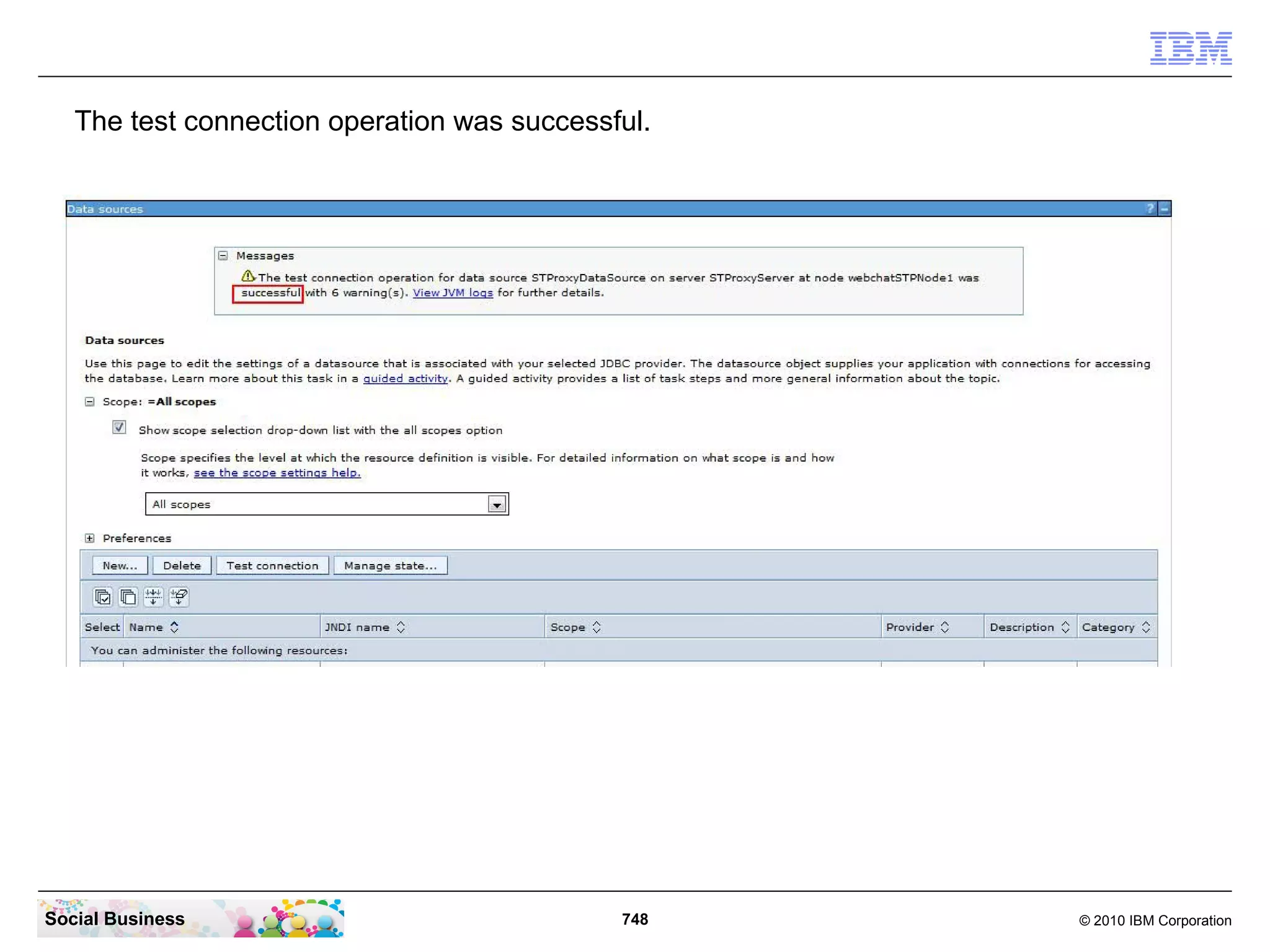The test connection operation was successful.

Social Business

748

© 2010 IBM Corporation

 