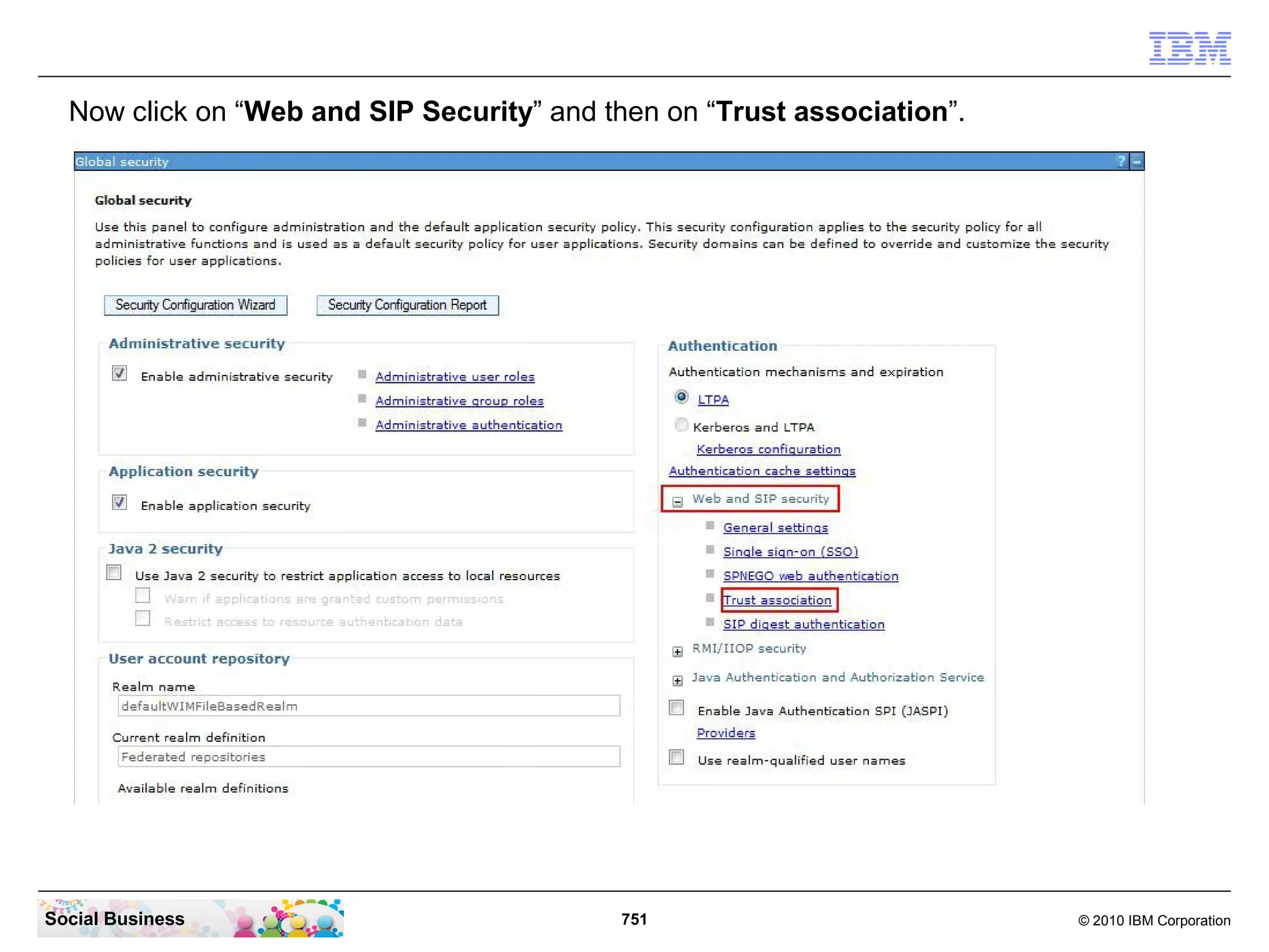 Now click on “Web and SIP Security” and then on “Trust association”.

Social Business

751

© 2010 IBM Corporation

 
