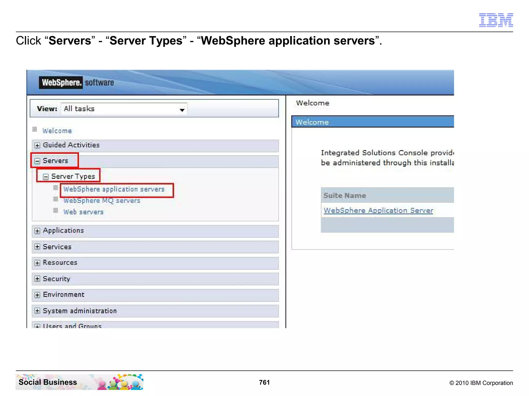 Click “Servers” - “Server Types” - “WebSphere application servers”.

Social Business

761

© 2010 IBM Corporation

 