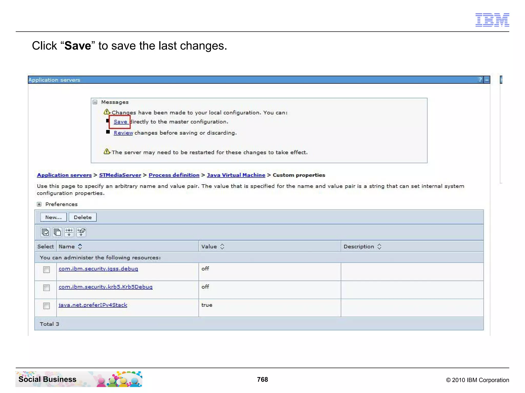 Click “Save” to save the last changes.

Social Business

768

© 2010 IBM Corporation

 
