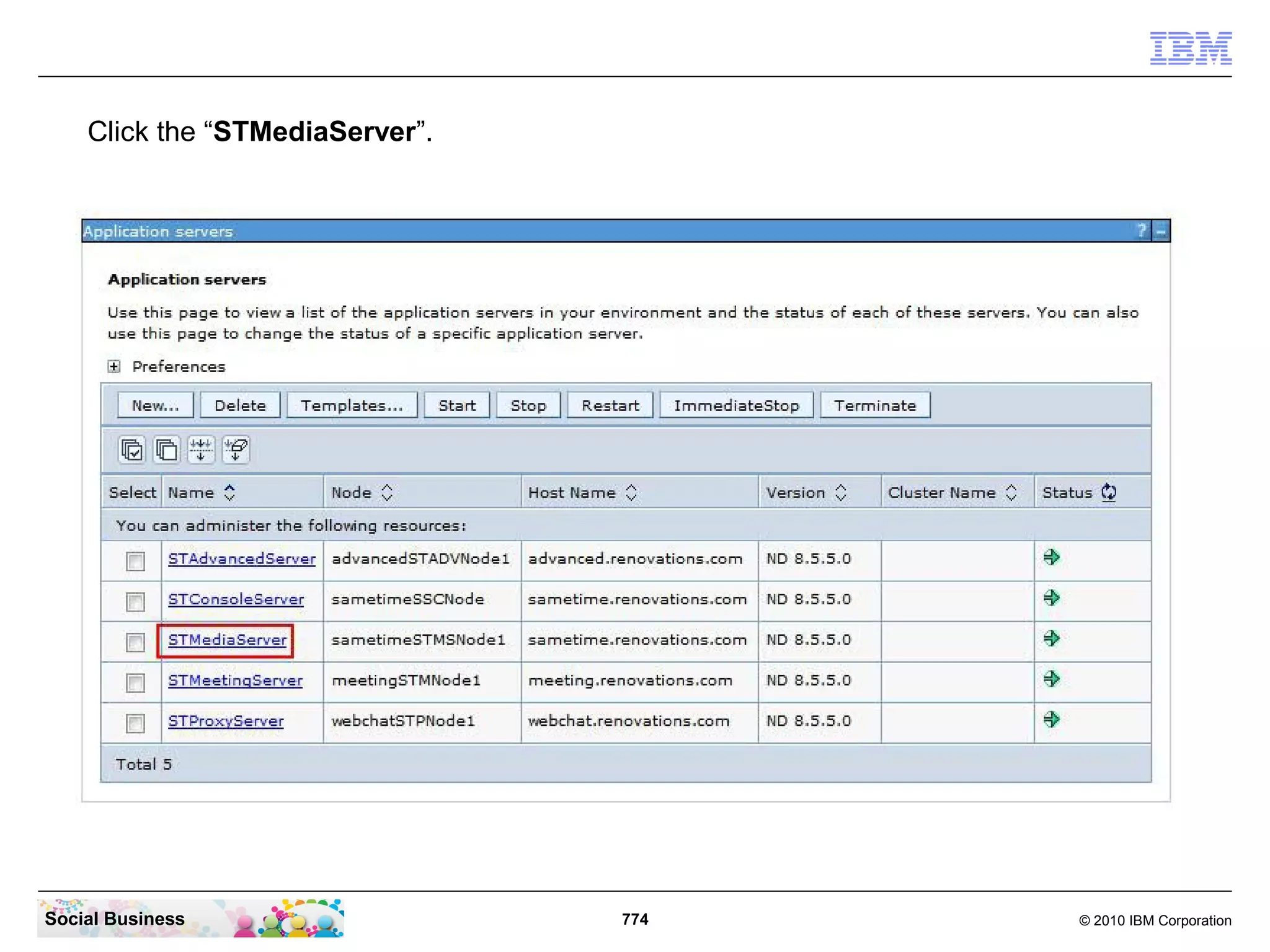 Click the “STMediaServer”.

Social Business

774

© 2010 IBM Corporation

 
