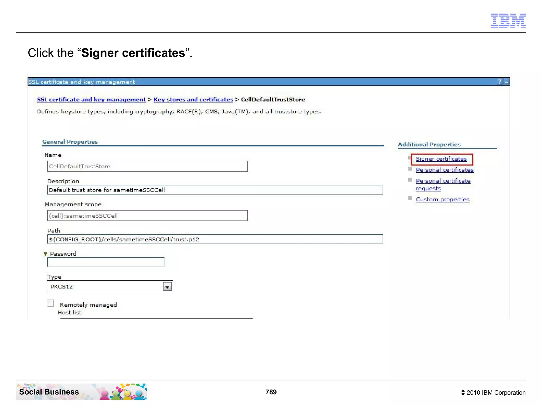 Click the “Signer certificates”.

Social Business

789

© 2010 IBM Corporation

 