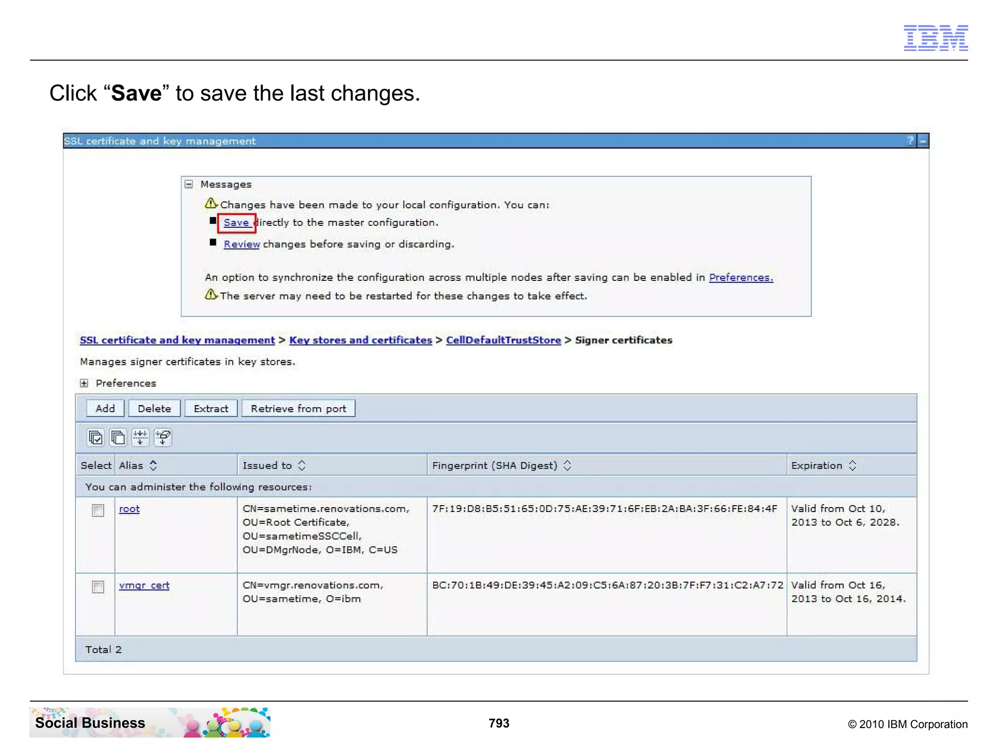Click “Save” to save the last changes.

Social Business

793

© 2010 IBM Corporation

 