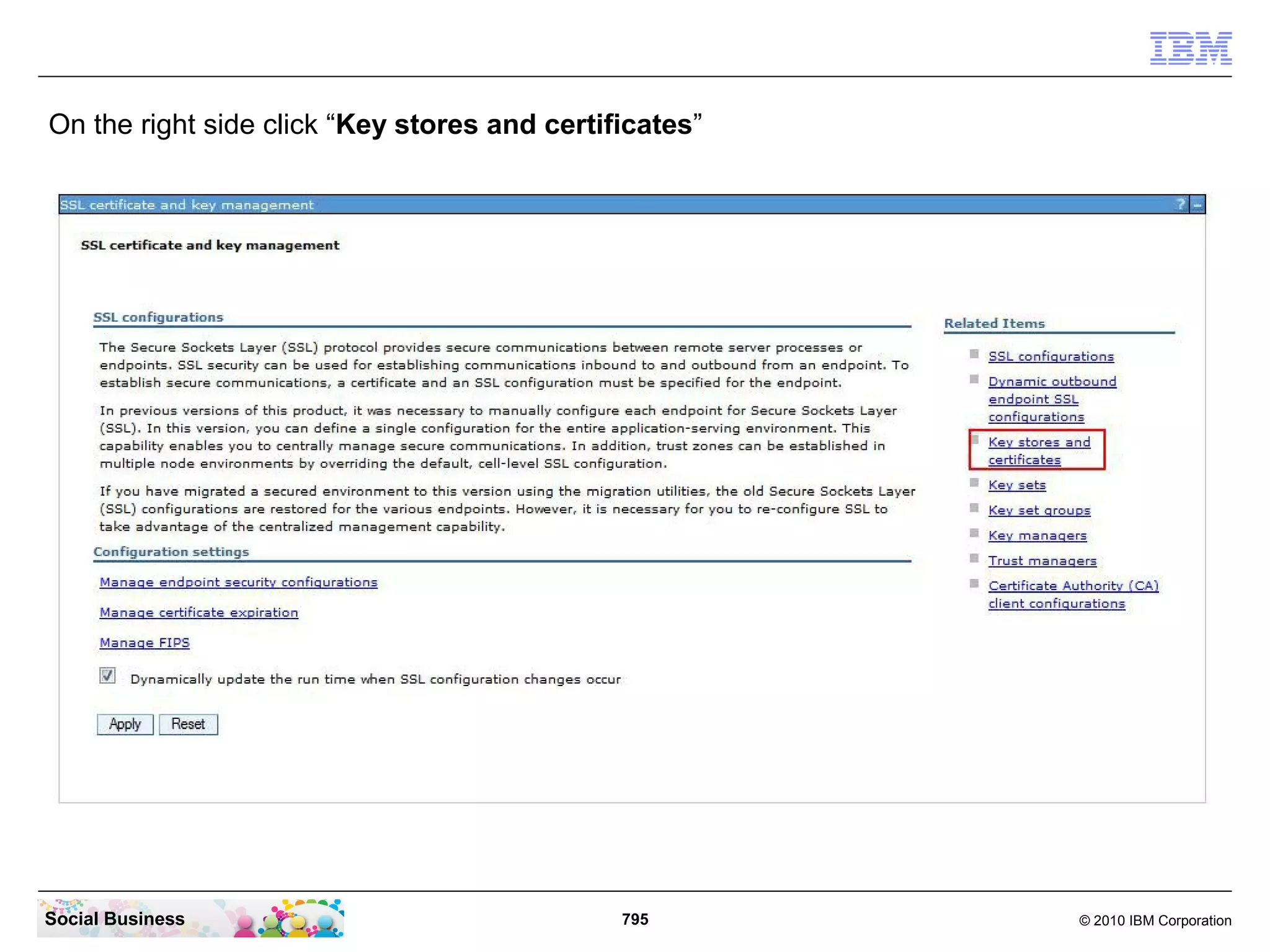 On the right side click “Key stores and certificates”

Social Business

795

© 2010 IBM Corporation

 