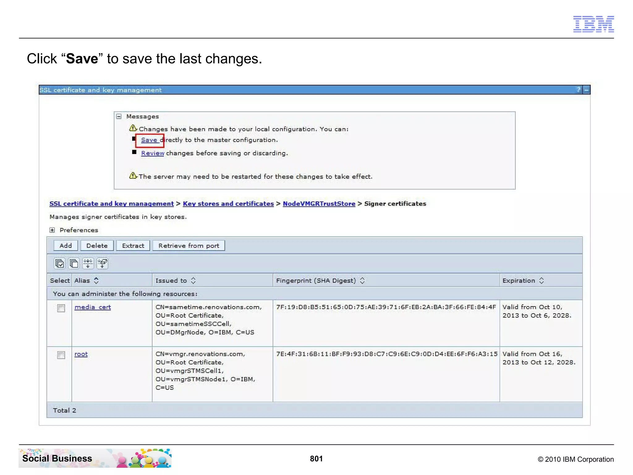 Click “Save” to save the last changes.

Social Business

801

© 2010 IBM Corporation

 