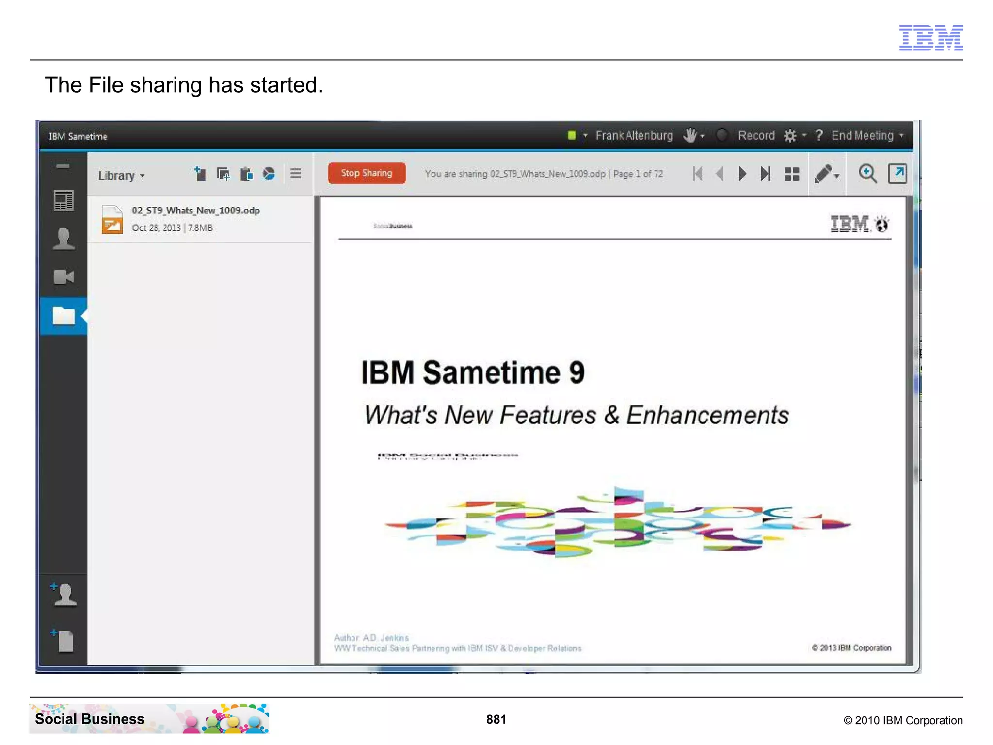 The File sharing has started.

Social Business

881

© 2010 IBM Corporation

 