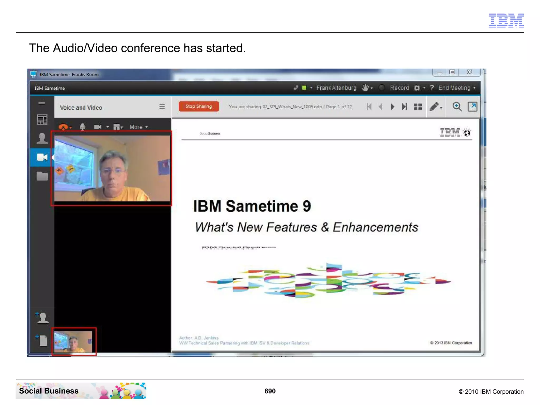 The Audio/Video conference has started.

Social Business

890

© 2010 IBM Corporation

 