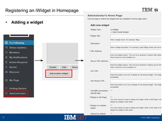 © 2013 IBM Corporation22
Registering an iWidget in Homepage
● Adding a widget
 