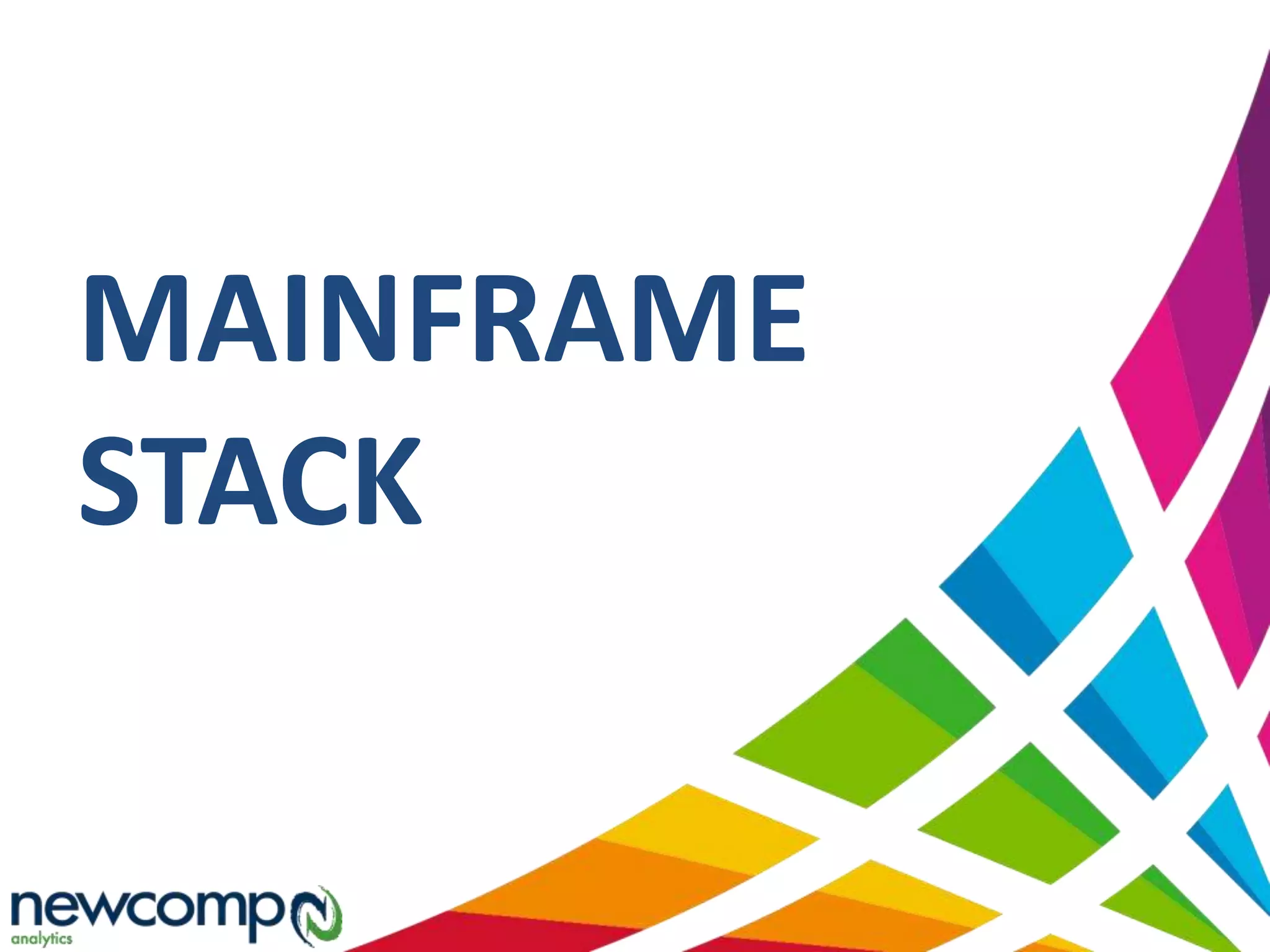 MAINFRAME
STACK
 