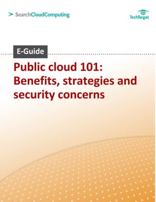 Public cloud 101:
Benefits, strategies and
security concerns
 