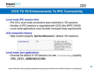 Session #TAC-2104 - Achieving highest availability and best performance with CICS TG on z/OS HA Architecture - User Experience
43
CICS TG V9 Enhancements To IPIC Connectivity
 