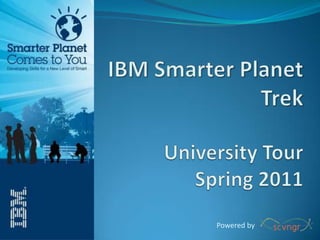 IBM Smarter Planet TrekUniversity Tour Spring 2011 Powered by  