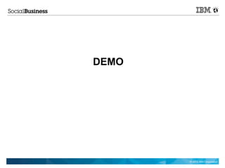 DEMO




       © 2012 IBM Corporation
 