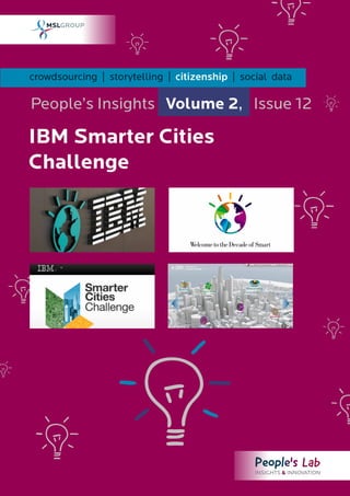 crowdsourcing | storytelling | citizenship | social data

People’s Insights Volume 2, Issue 12

IBM Smarter Cities
Challenge
 