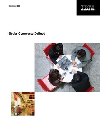 November 2009




Social Commerce Defined
 