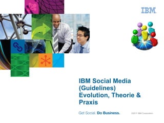 IBM Social Media (Guidelines) Evolution,  Theorie  & Praxis 