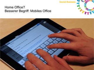 Home Office? Besserer Begriff: Mobiles Office  
