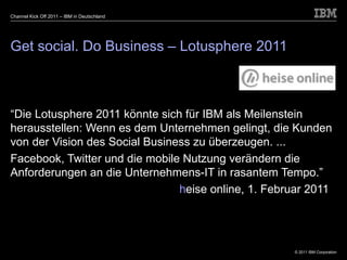 <ul>Get social. Do Business – Lotusphere 2011 </ul>“ Die Lotusphere 2011 könnte sich für IBM als Meilenstein herausstellen...