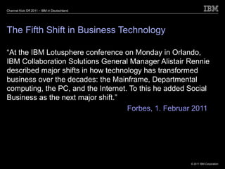 <ul>The Fifth Shift in Business Technology </ul>“ At the IBM Lotusphere conference on Monday in Orlando, IBM Collaboration...