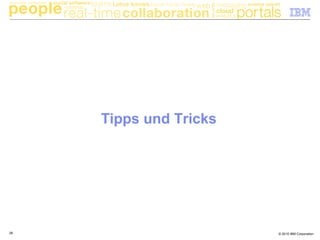 © 2010 IBM Corporation26
Tipps und Tricks
 