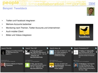 © 2010 IBM Corporation41
Beispiel: Tweetdeck
● Twitter und Facebook integrieren
● Mehrere Accounts bedienbar
● Monitoring nach Themen, Twitter Accounts und Unternehmen
● Auch mobiler Client
● Bilder und Videos integrieren
 