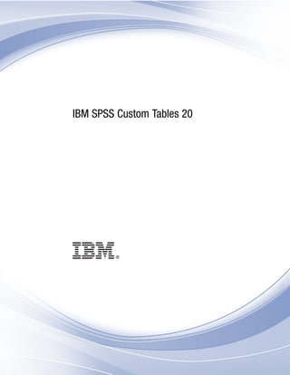 i
IBM SPSS Custom Tables 20
 