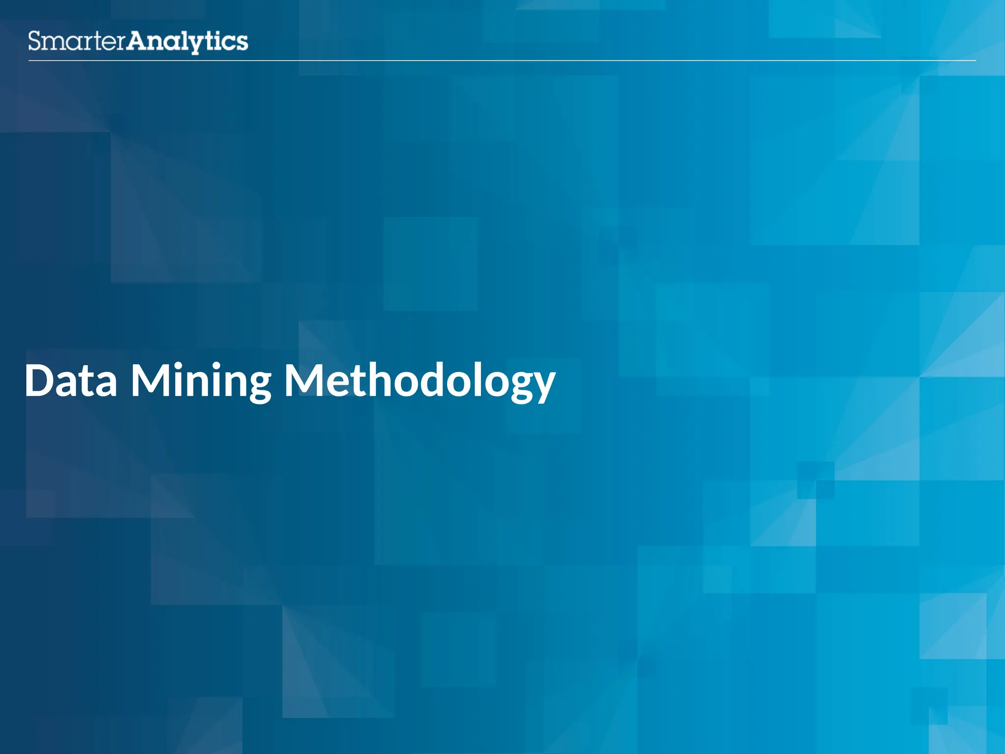 Data Mining Methodology
 