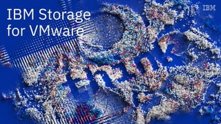 IBM Storage
for VMware
 