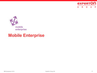 17Experton Group AGIBM Symposium 2014
Mobile Enterprise
 