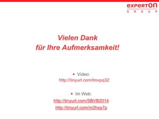 Vielen Dank
für Ihre Aufmerksamkeit!
 Video:
http://tinyurl.com/lmvpq32
 Im Web:
http://tinyurl.com/SBVB2014
http://tinyurl.com/m2hxp7p
 