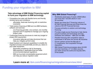 Vendor Financing - Overview IBM Global Financing has been expanding its reach by developing key alliances with several vendors These alliances provide the vendors with an array of financing options that they can then extend to their customers and partners This gives customers more funding options, and allows them to turn large up-front costs into an affordable and predictable monthly payment  IBM Global Financing has signed agreements with the following vendors: APC-MGE Motorola Enterprise Mobility (previously Symbol Technologies) Lenovo Juniper Networks InfoPrint Solutions Company 