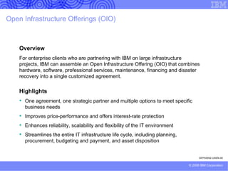 Funding your migration to IBM Take advantage of IBM Global Financing capital to fund your migration to IBM technology Competitive low rates with flexible terms and friendly contract terms and conditions affordable, fixed-rate financing with no restrictive covenants Total solution financing of IBM and non-IBM hardware, software and services one financing provider, one contract, one monthly payment and IT expertise to manage your ongoing project costs Customized financing structures to meet any budget or project ROI requirement innovative deferrals and step structures that can  help you mitigate up-front costs Asset buyback and disposal capabilities to simplify the migration process and potentially provide you value on your older equipment Eliminates compliance risk by leveraging  IBM expertise in applicable local and state environmental disposal regulations  IBM can buy back remarketable equipment which  can help you reduce migration costs Why IBM Global Financing? Worldwide asset base of nearly US$38 billion and more than 125,000 clients in over  50 countries Nearly two times the IT financing volume of  #2 Dell Financial Services and three times the volume of #3 HP Financial Services Focuses primarily on solution and technology financing Provides single-source financing to help clients acquire business and technology services, hardware and software – IBM and non-IBM Flexible financing with competitive rates to businesses of all sizes and across all industries Proven partner across the lifecycle of  IT investments, from acquisition through disposition IBM Global Financing processes about 40,000 returned machines, or 1.8 million pounds,  per week across the world and recycles 85%  of the assets Learn more at:   ibm.com /financing/us/migration/overview.html GFP03039-USEN-00 