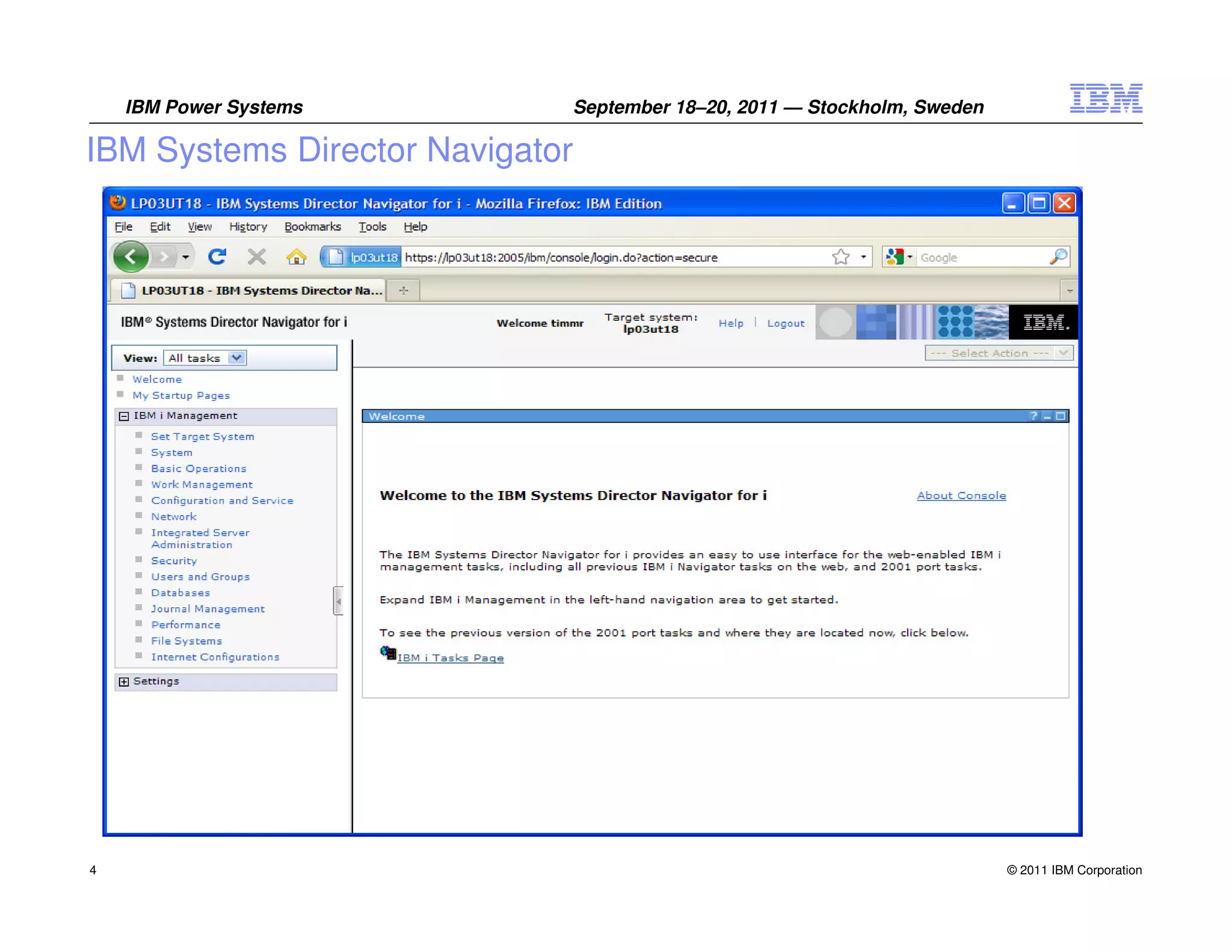 IBM Power Systems        September 18–20, 2011 — Stockholm, Sweden

IBM Systems Director Navigator




4                                                                        © 2011 IBM Corporation
 