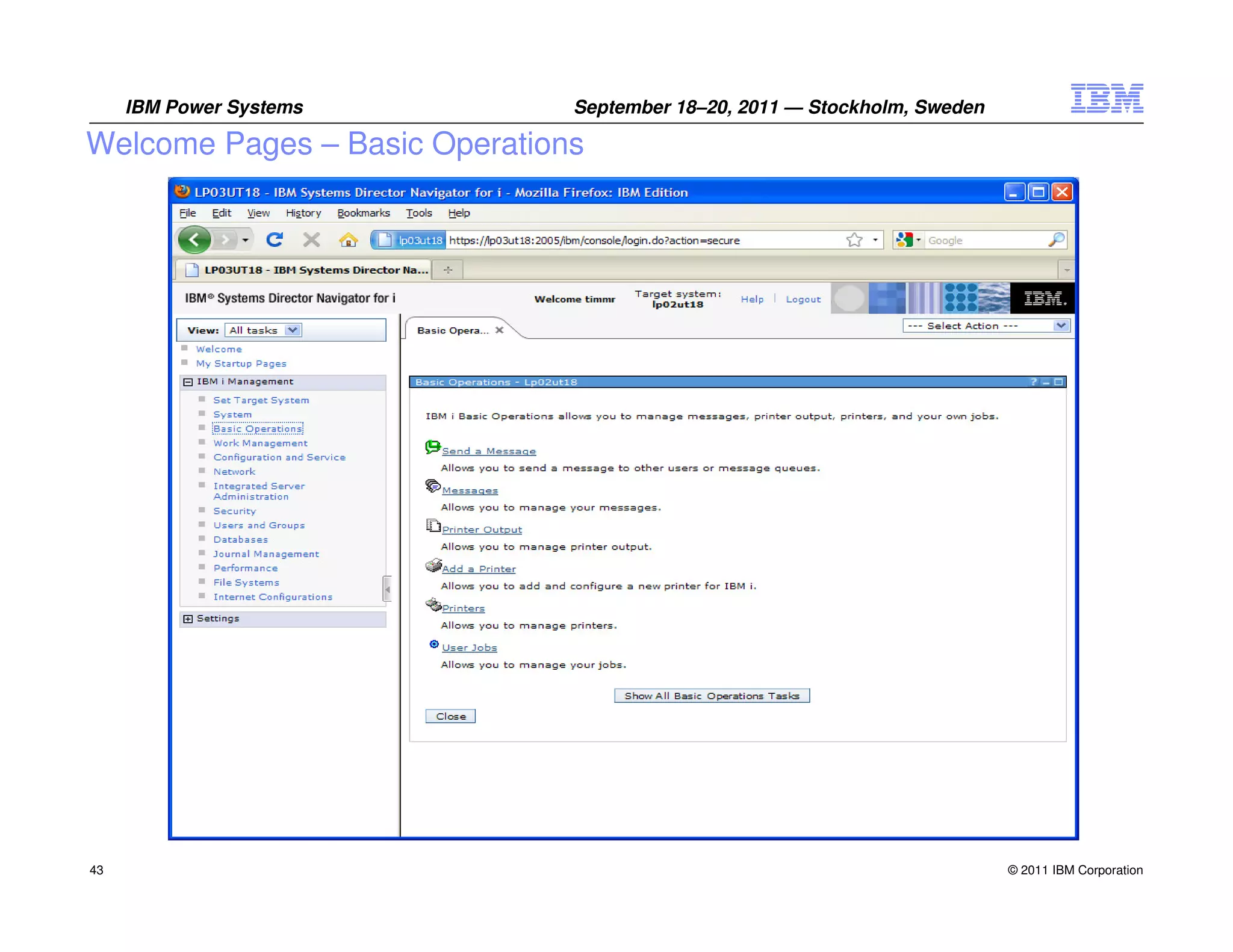 IBM Power Systems         September 18–20, 2011 — Stockholm, Sweden

Welcome Pages – Basic Operations




43                                                                         © 2011 IBM Corporation
 