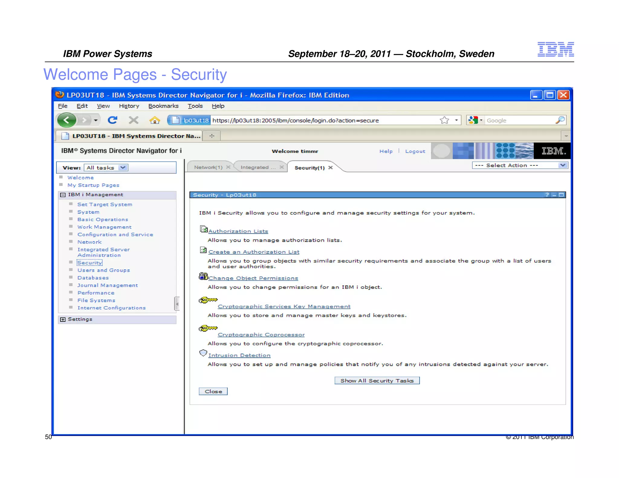 IBM Power Systems     September 18–20, 2011 — Stockholm, Sweden

Welcome Pages - Security




50                                                                     © 2011 IBM Corporation
 