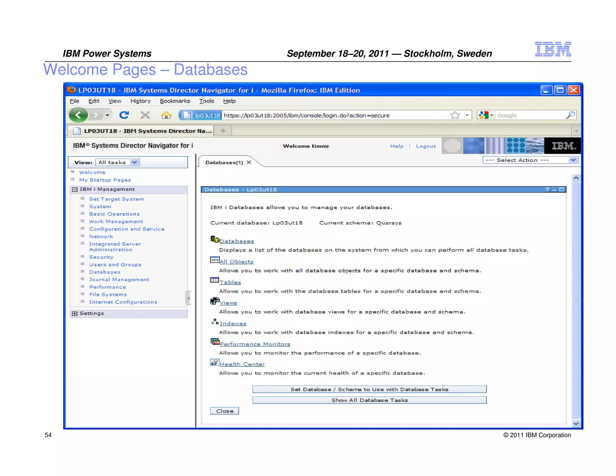IBM Power Systems      September 18–20, 2011 — Stockholm, Sweden
Welcome Pages – Databases




54                                                                      © 2011 IBM Corporation
 