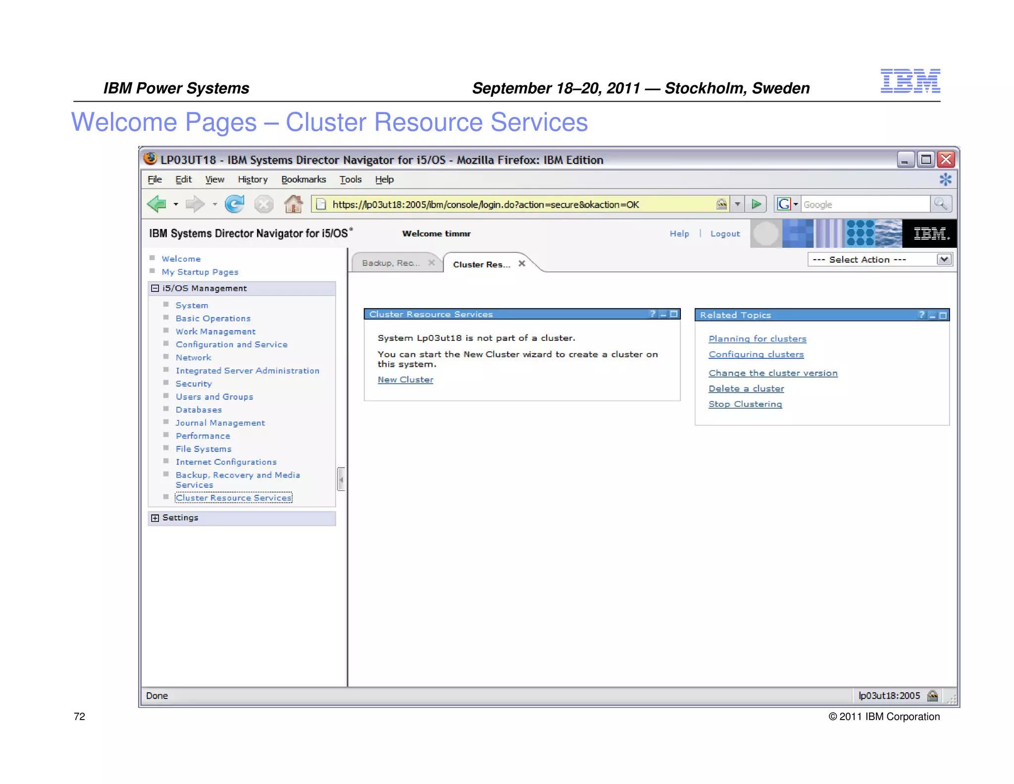 IBM Power Systems         September 18–20, 2011 — Stockholm, Sweden

Welcome Pages – Cluster Resource Services




72                                                                         © 2011 IBM Corporation
 