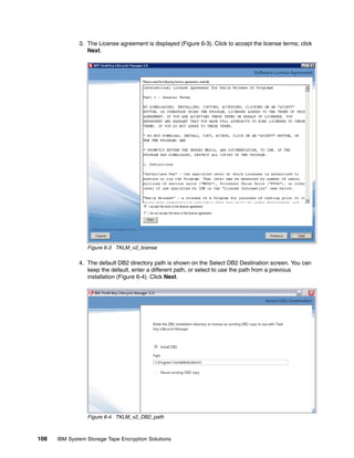 3. The License agreement is displayed (Figure 6-3). Click to accept the license terms; click
                 Next.




                 Figure 6-3 TKLM_v2_license

              4. The default DB2 directory path is shown on the Select DB2 Destination screen. You can
                 keep the default, enter a different path, or select to use the path from a previous
                 installation (Figure 6-4). Click Next.




                 Figure 6-4 TKLM_v2_DB2_path



108   IBM System Storage Tape Encryption Solutions
 