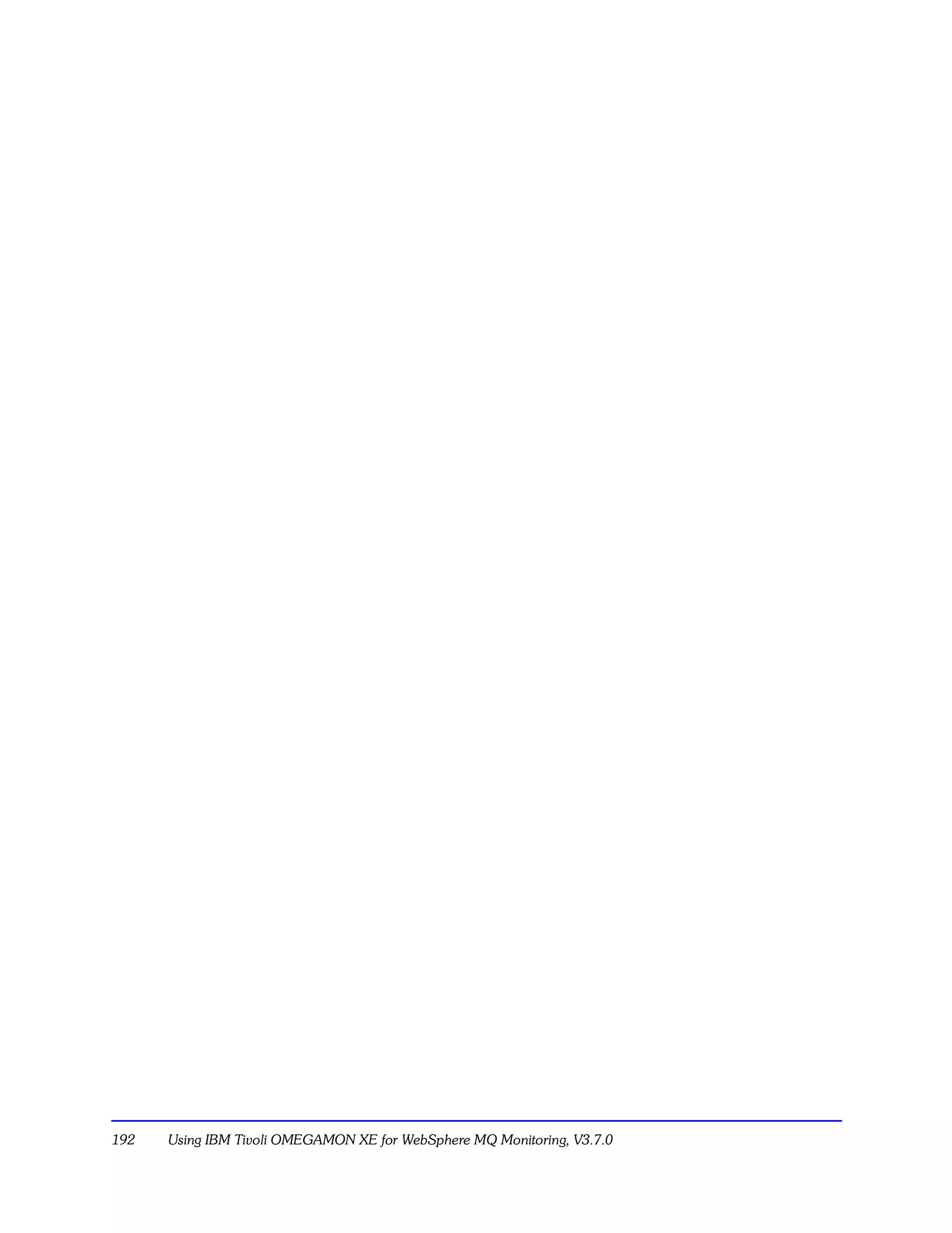 192   Using IBM Tivoli OMEGAMON XE for WebSphere MQ Monitoring, V3.7.0
 