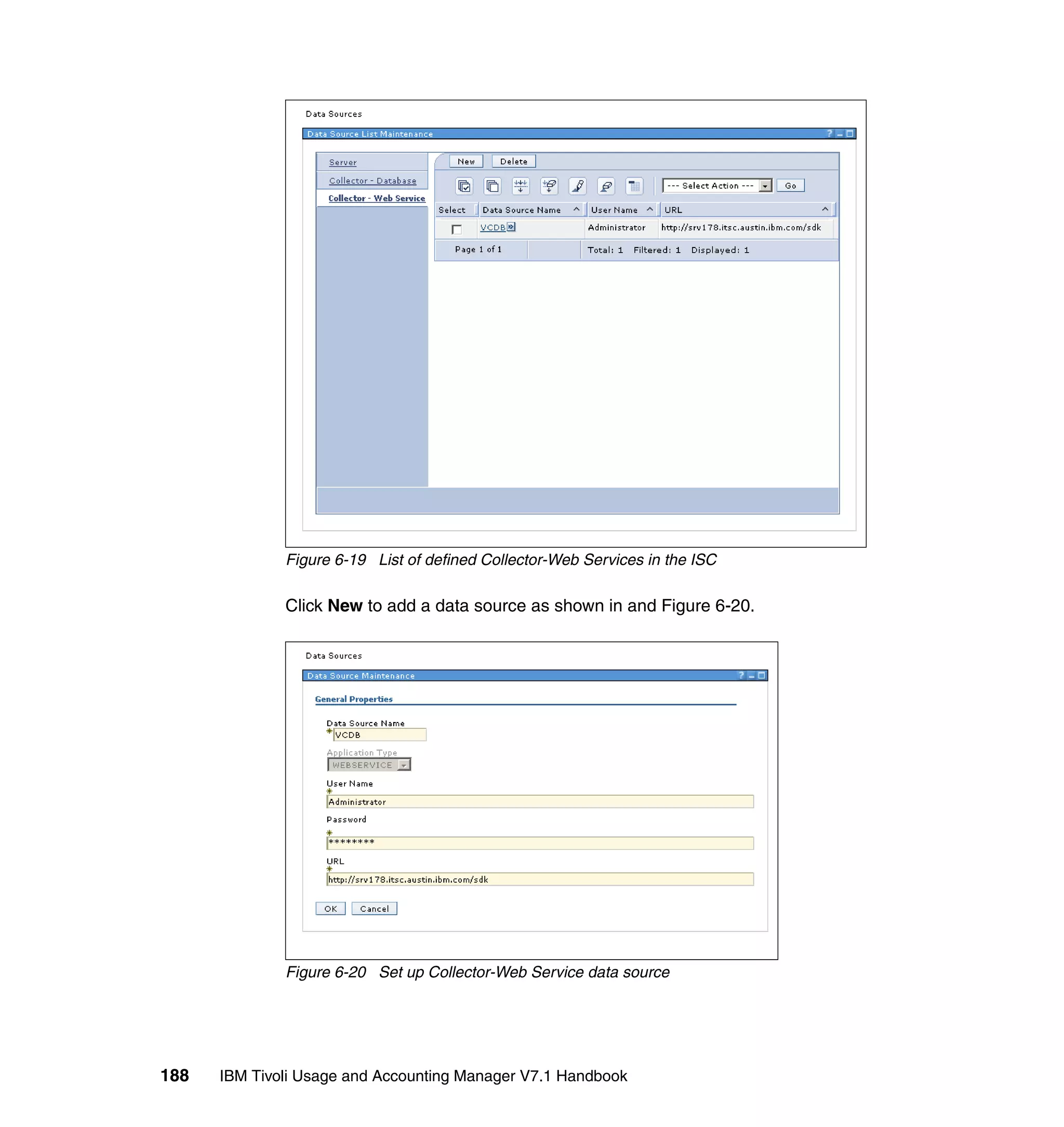 Figure 6-19 List of defined Collector-Web Services in the ISC

              Click New to add a data source as shown in and Figure 6-20.




              Figure 6-20 Set up Collector-Web Service data source




188   IBM Tivoli Usage and Accounting Manager V7.1 Handbook
 
