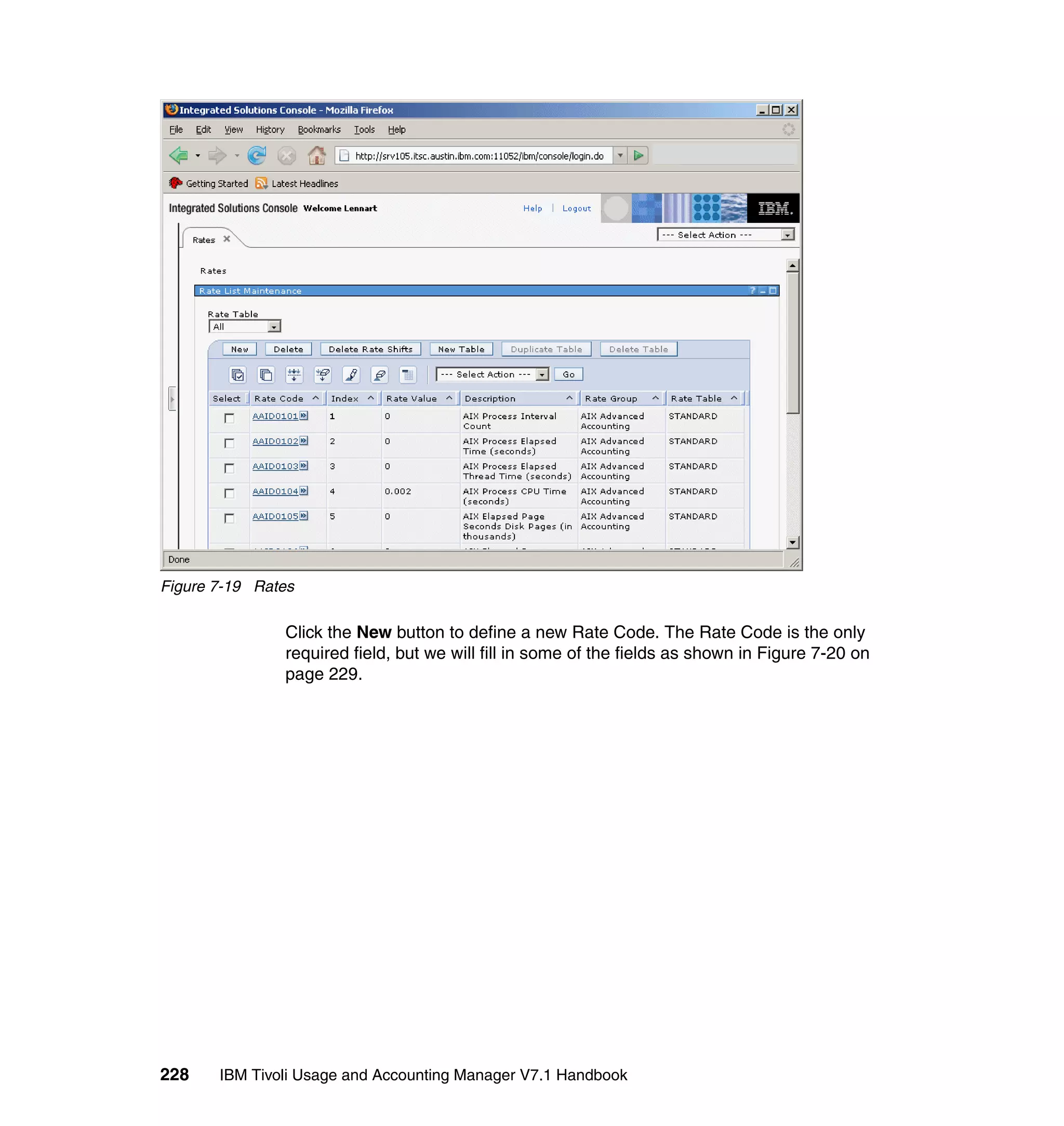 Figure 7-19 Rates

               Click the New button to define a new Rate Code. The Rate Code is the only
               required field, but we will fill in some of the fields as shown in Figure 7-20 on
               page 229.




228    IBM Tivoli Usage and Accounting Manager V7.1 Handbook
 