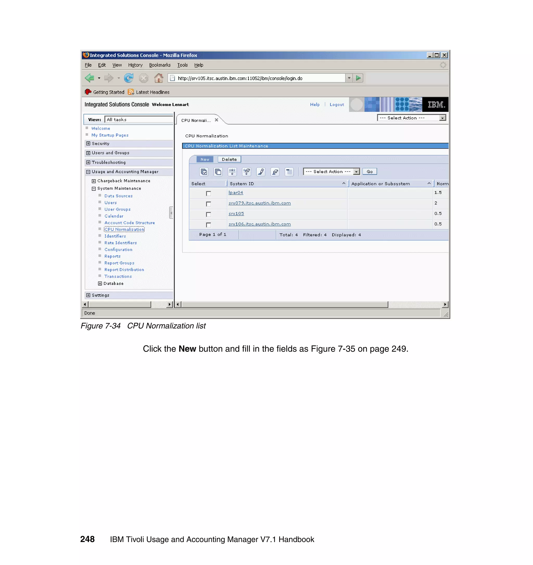 Figure 7-34 CPU Normalization list

                 Click the New button and fill in the fields as Figure 7-35 on page 249.




248     IBM Tivoli Usage and Accounting Manager V7.1 Handbook
 