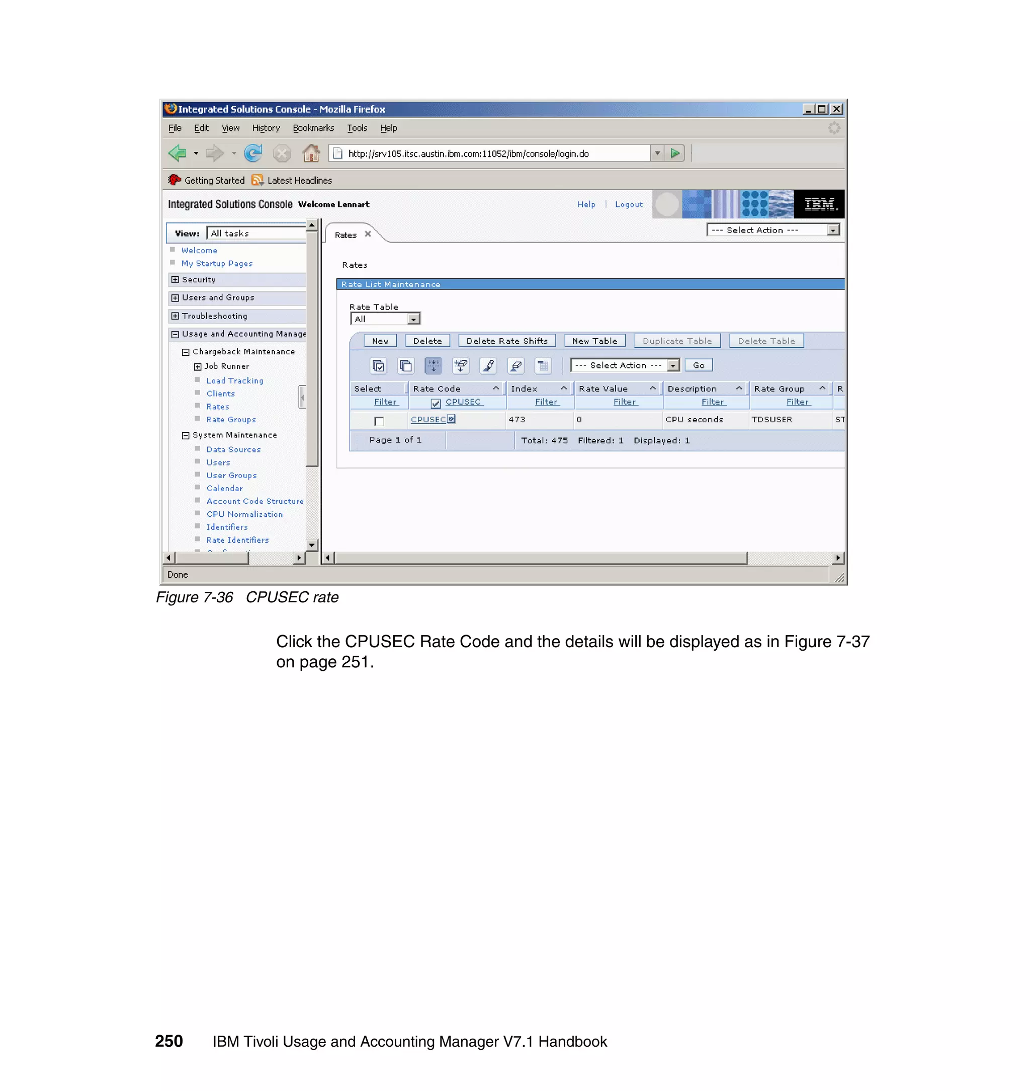 Figure 7-36 CPUSEC rate

               Click the CPUSEC Rate Code and the details will be displayed as in Figure 7-37
               on page 251.




250    IBM Tivoli Usage and Accounting Manager V7.1 Handbook
 