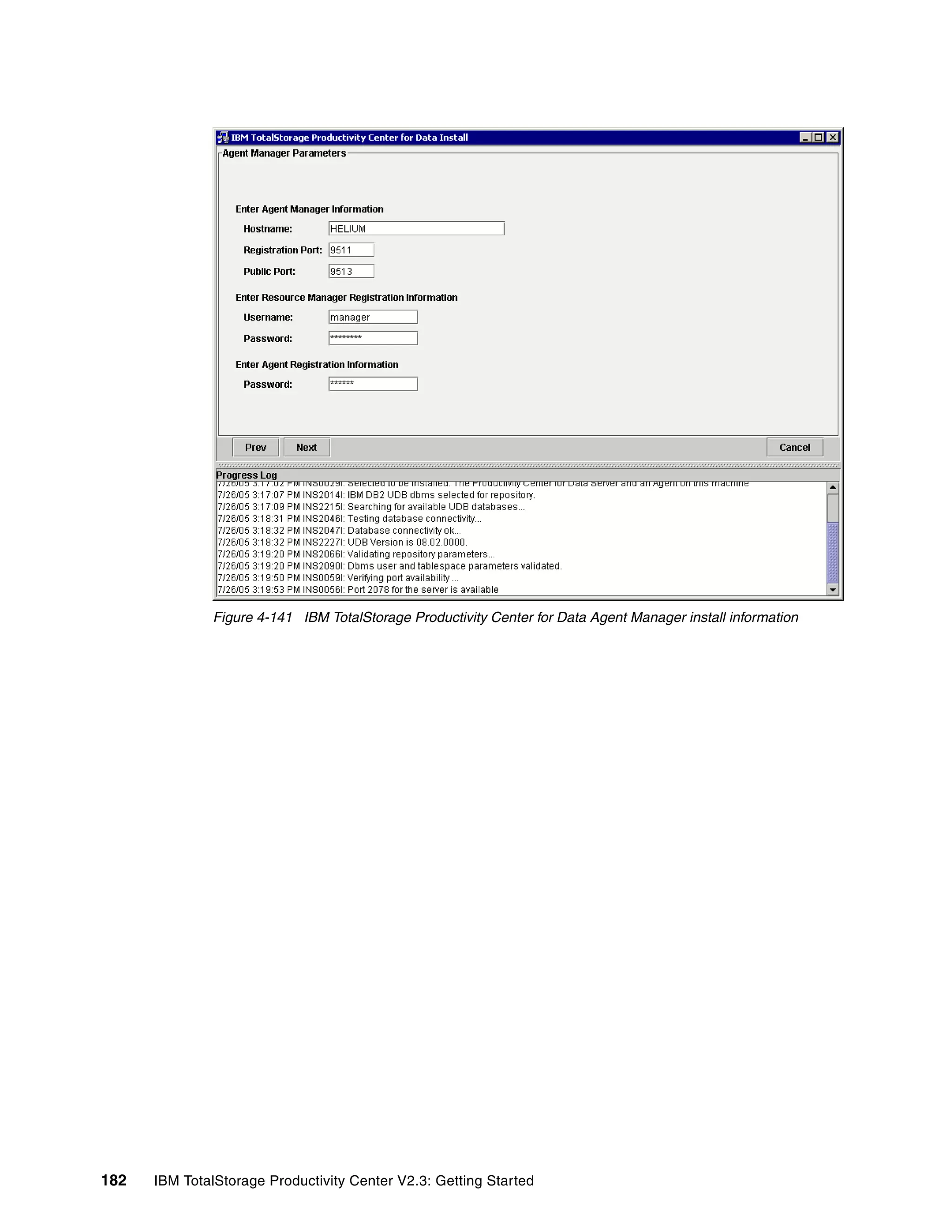 Figure 4-141 IBM TotalStorage Productivity Center for Data Agent Manager install information




182   IBM TotalStorage Productivity Center V2.3: Getting Started
 