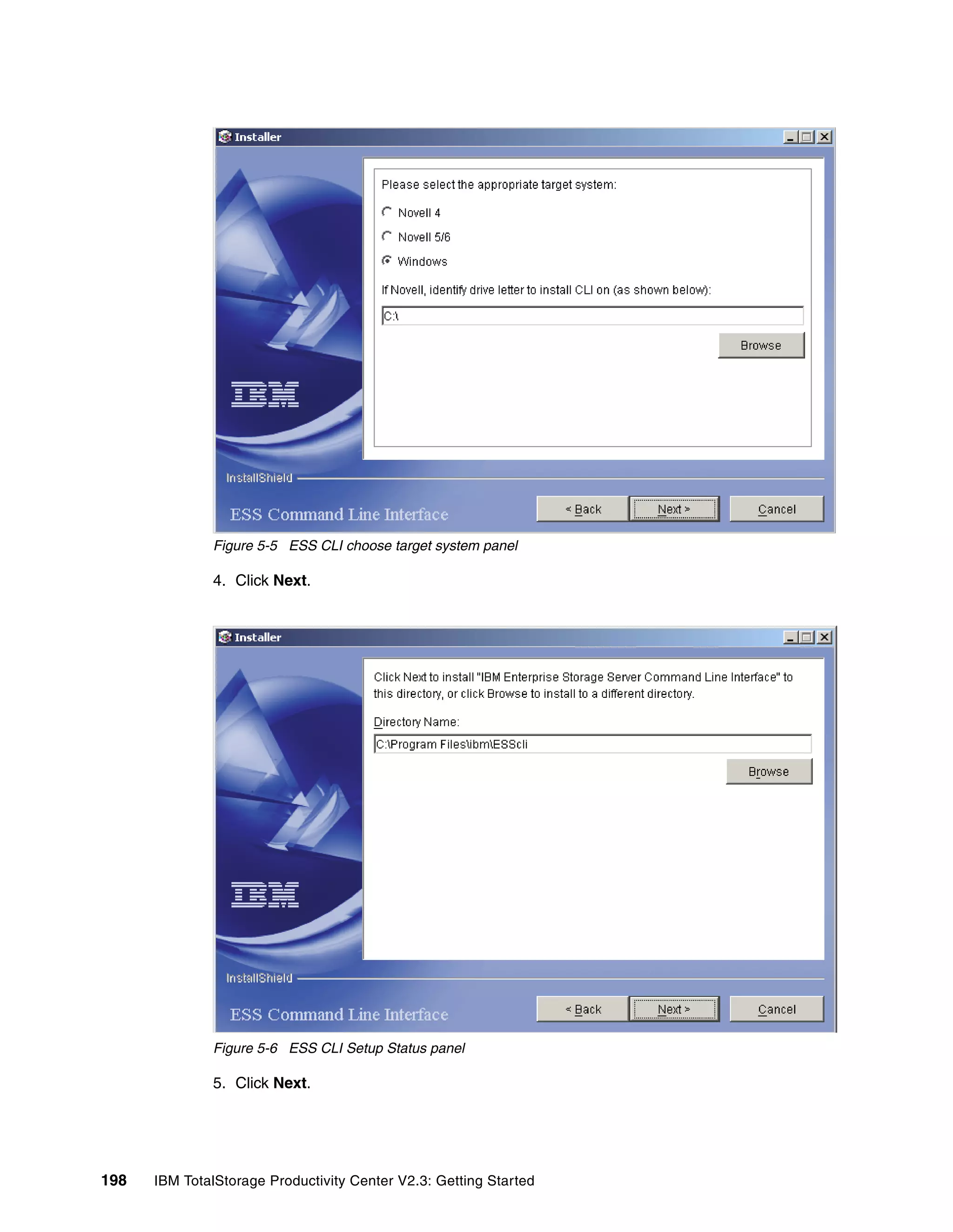 Figure 5-5 ESS CLI choose target system panel

              4. Click Next.




              Figure 5-6 ESS CLI Setup Status panel

              5. Click Next.




198   IBM TotalStorage Productivity Center V2.3: Getting Started
 
